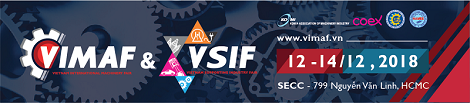 VIMAF & VSIF 2018: Cơ hội Vàng để kiến tạo và thúc đẩy sự phát triển ngành công nghiệp sản xuất chuẩn bị cho năm 2019