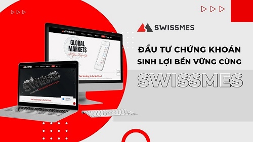 Đầu tư chứng khoán, sinh lợi bền vững cùng Swissmes