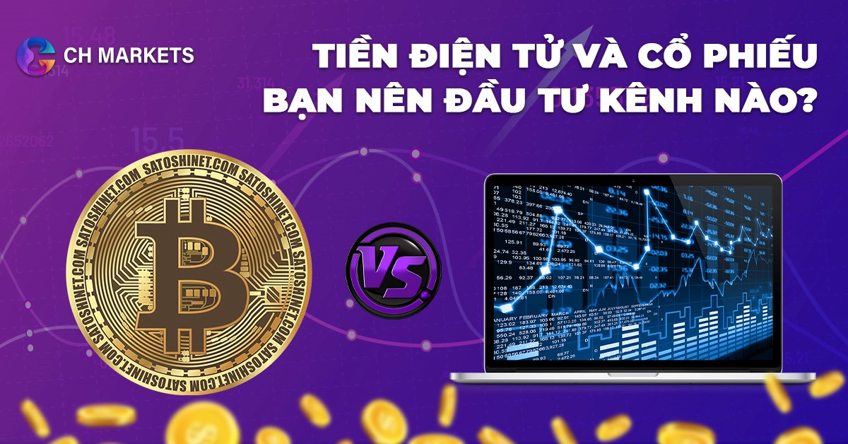 Tiền điện tử và cổ phiếu bạn nên đầu tư kênh nào?