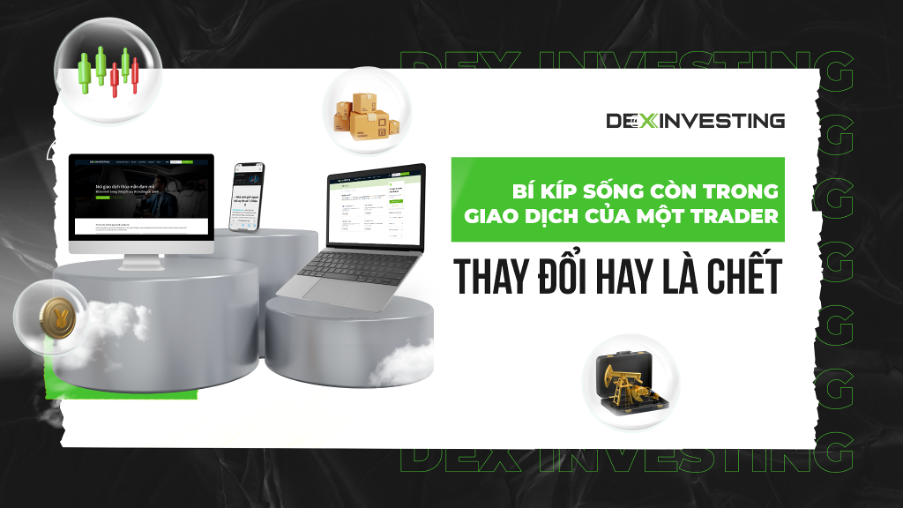 Thay đổi hay là chết: Bí kíp sống còn trong giao dịch của một Trader